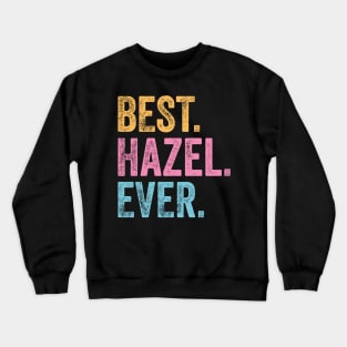 Best Hazel Ever Crewneck Sweatshirt